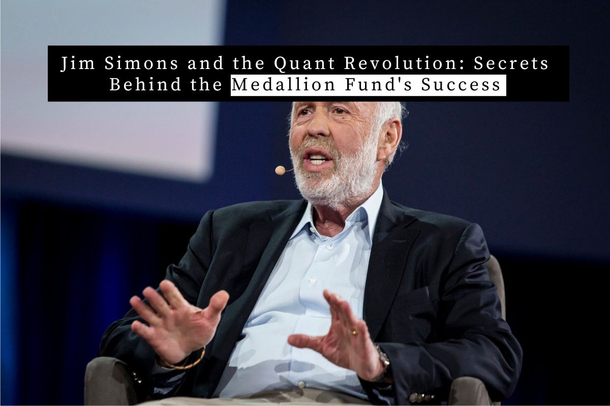 Jim Simons and the Quant Revolution: Secrets Behind the Medallion Fund's Success