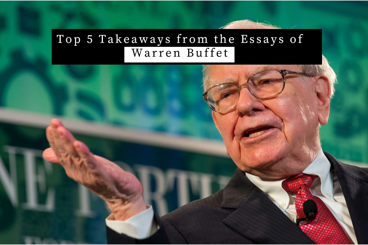Top 5 Takeaways from the Essays of Warren Buffet