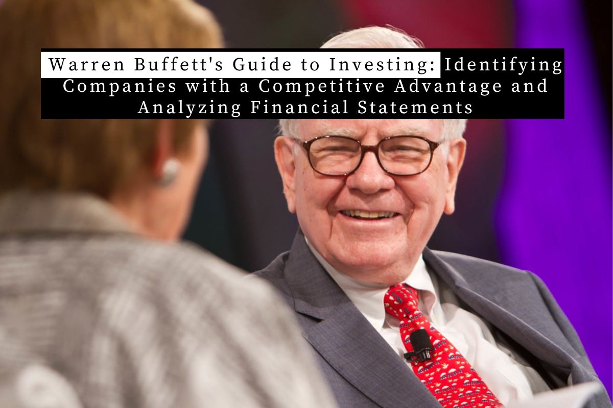 Warren Buffett's Guide to Investing: Identifying Companies with a Competitive Advantage and Analyzing Financial Statements