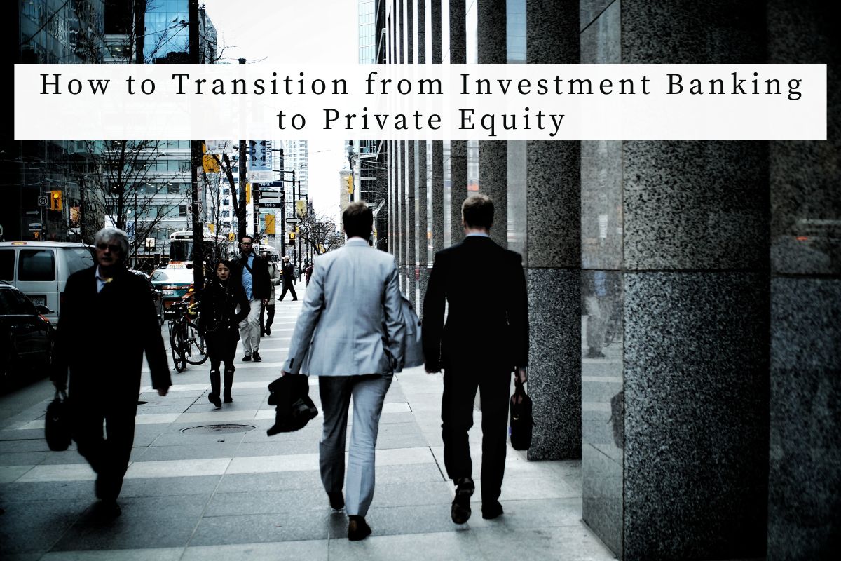 How to Transition from Investment Banking to Private Equity