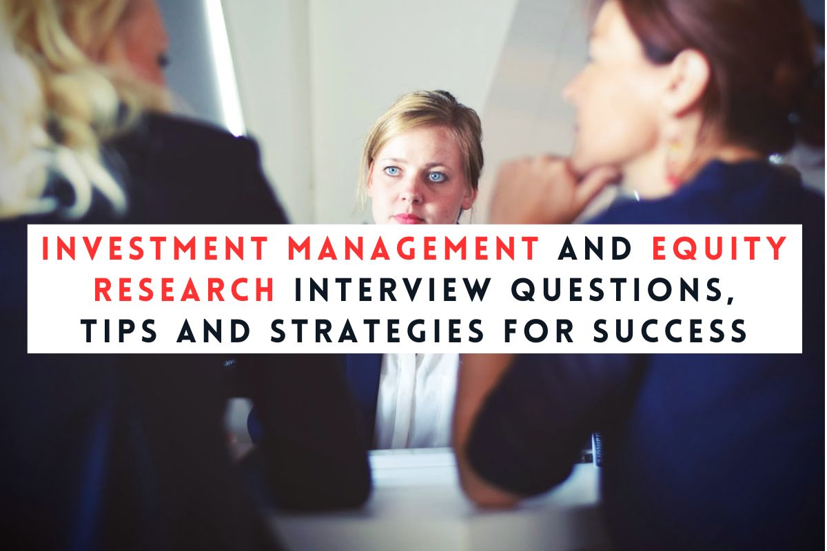 Investment Management and Equity Research Interview Questions: Tips and Strategies for Success