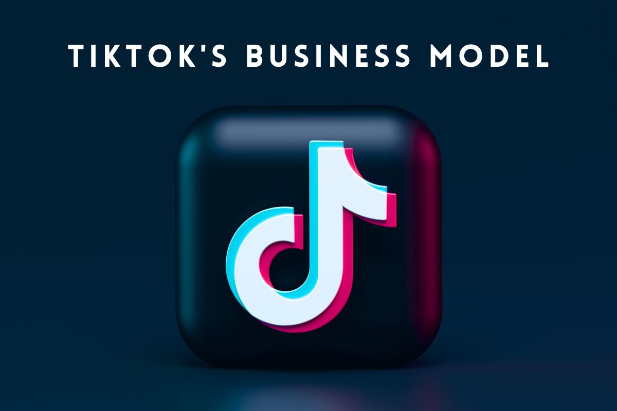 TikTok's Business Model: How the App Attracts Gen Z and Brands