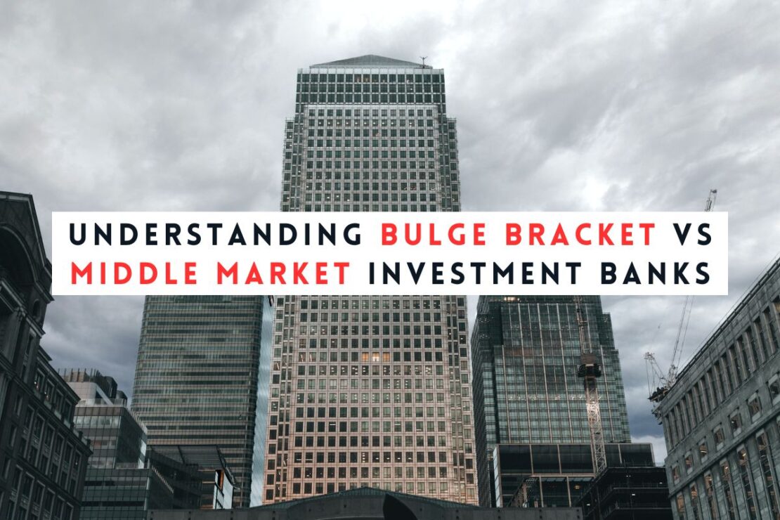 Understanding Bulge Bracket & Middle Market Investment Banks