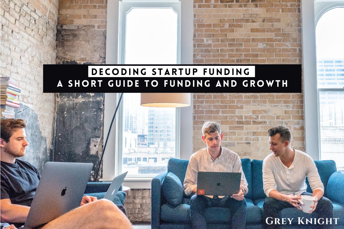 Decoding Startup Funding: A Comprehensive Guide to Funding and Growth