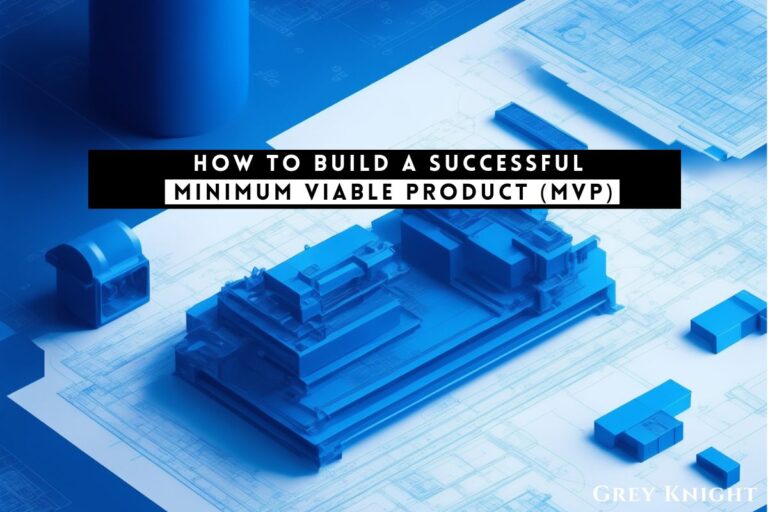 How to Build a Successful Minimum Viable Product (MVP)